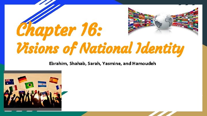 Chapter 16: Visions of National Identity Ebrahim, Shahab, Sarah, Yasmine, and Hamoudeh 