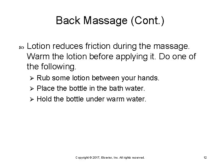 Back Massage (Cont. ) Lotion reduces friction during the massage. Warm the lotion before