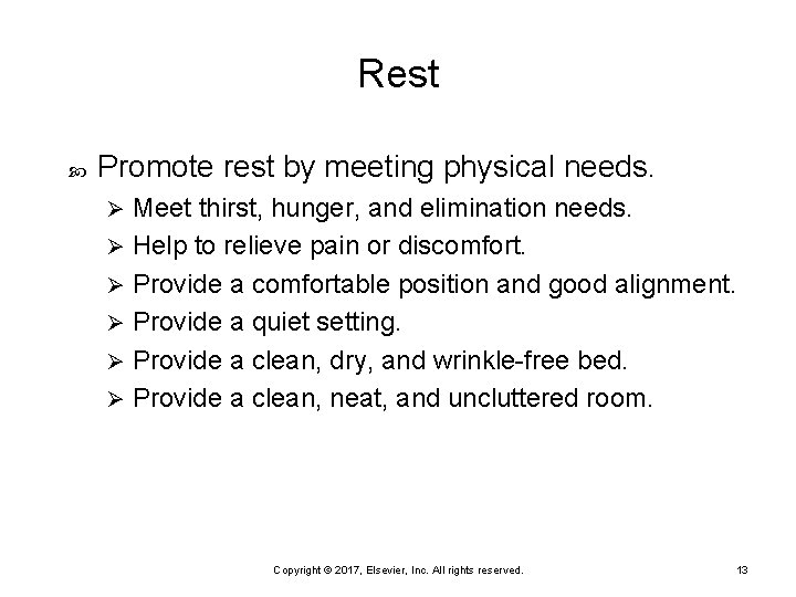 Rest Promote rest by meeting physical needs. Meet thirst, hunger, and elimination needs. Ø