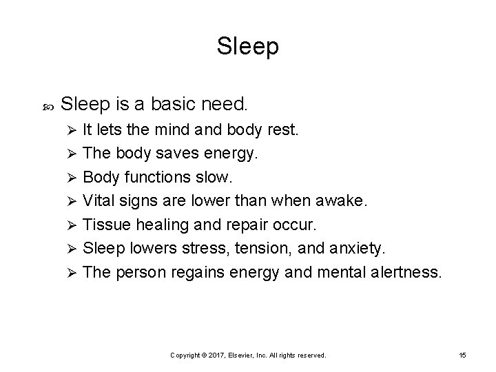 Sleep is a basic need. It lets the mind and body rest. Ø The