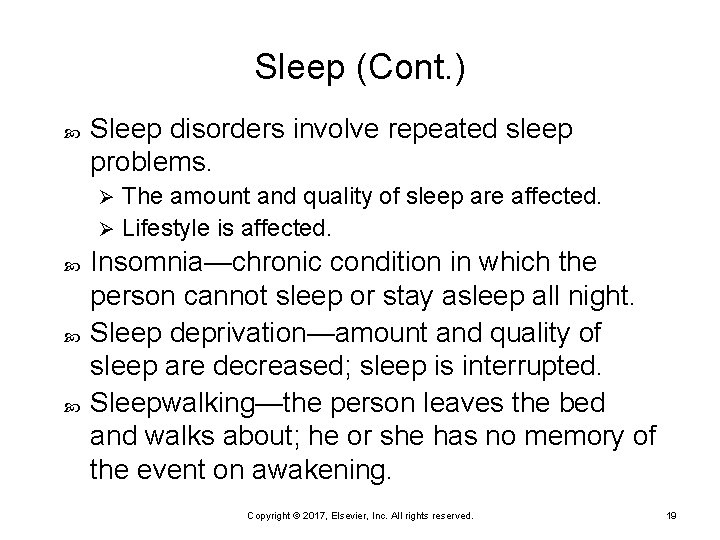 Sleep (Cont. ) Sleep disorders involve repeated sleep problems. The amount and quality of