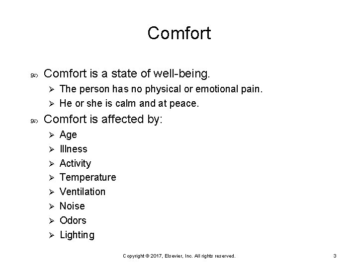 Comfort is a state of well-being. The person has no physical or emotional pain.