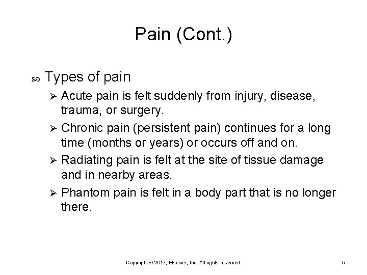 Pain (Cont. ) Types of pain Acute pain is felt suddenly from injury, disease,