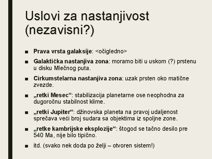 Uslovi za nastanjivost (nezavisni? ) ■ Prava vrsta galaksije: sije <očigledno> ■ Galaktička nastanjiva