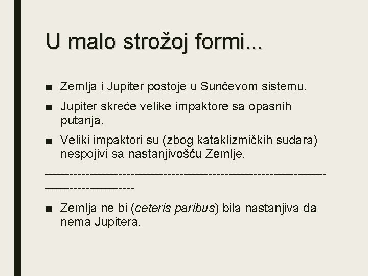 U malo strožoj formi. . . ■ Zemlja i Jupiter postoje u Sunčevom sistemu.