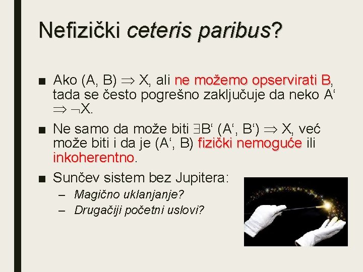 Nefizički ceteris paribus? ■ Ako (A, B) X, ali ne možemo opservirati B, B