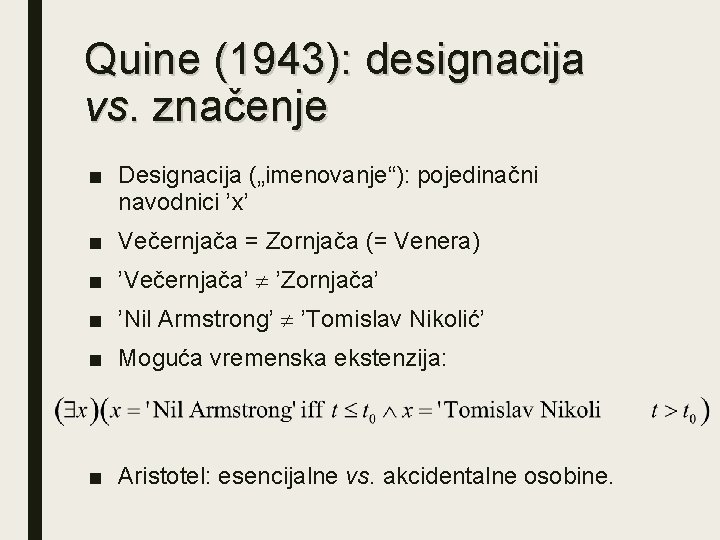 Quine (1943): designacija vs. značenje ■ Designacija („imenovanje“): pojedinačni navodnici ’x’ ■ Večernjača =