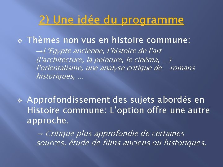 2) Une idée du programme v Thèmes non vus en histoire commune: →L’Egypte ancienne,