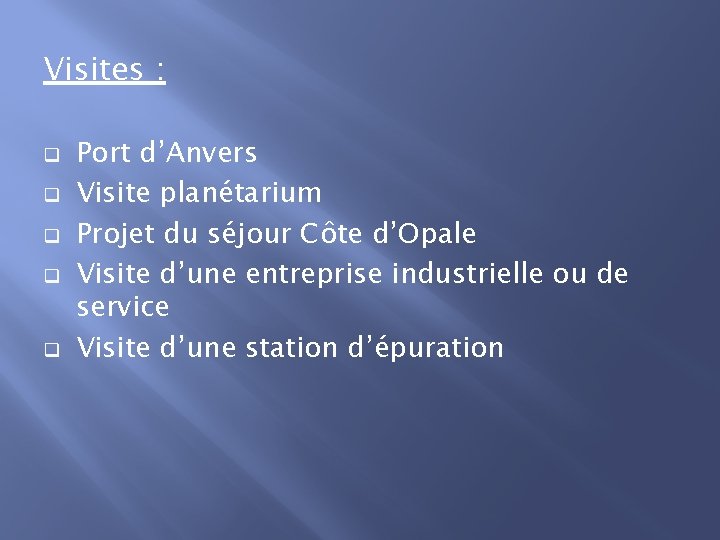 Visites : q q q Port d’Anvers Visite planétarium Projet du séjour Côte d’Opale