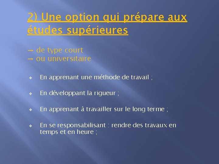 2) Une option qui prépare aux études supérieures → de type court → ou