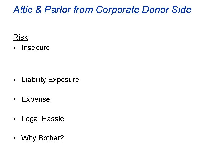 Attic & Parlor from Corporate Donor Side Risk • Insecure • Liability Exposure •