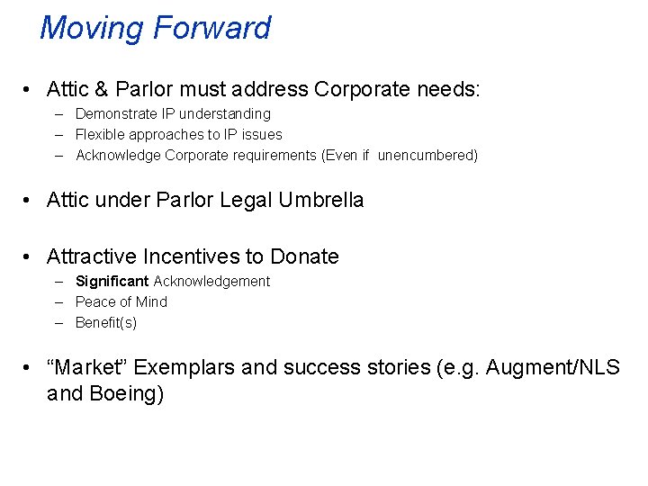 Moving Forward • Attic & Parlor must address Corporate needs: – Demonstrate IP understanding