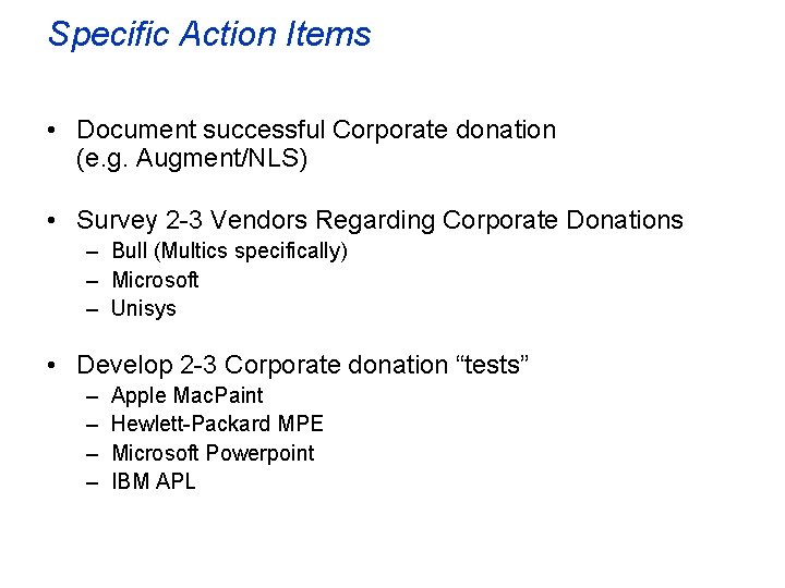 Specific Action Items • Document successful Corporate donation (e. g. Augment/NLS) • Survey 2