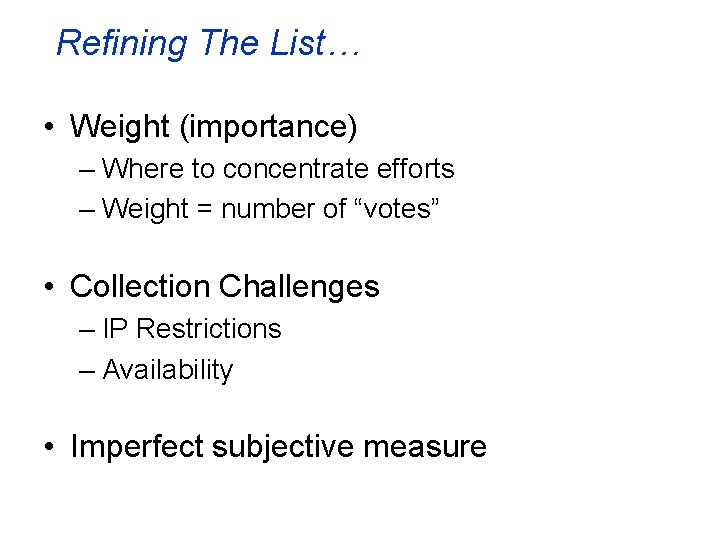 Refining The List… • Weight (importance) – Where to concentrate efforts – Weight =