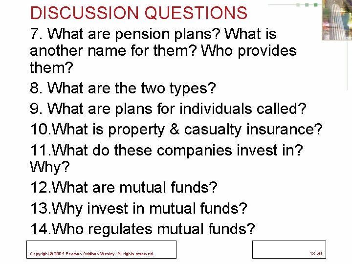 DISCUSSION QUESTIONS 7. What are pension plans? What is another name for them? Who