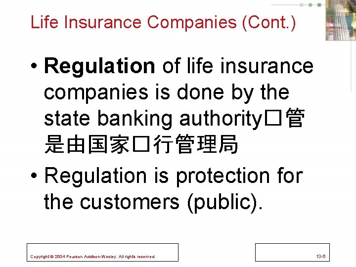 Life Insurance Companies (Cont. ) • Regulation of life insurance companies is done by