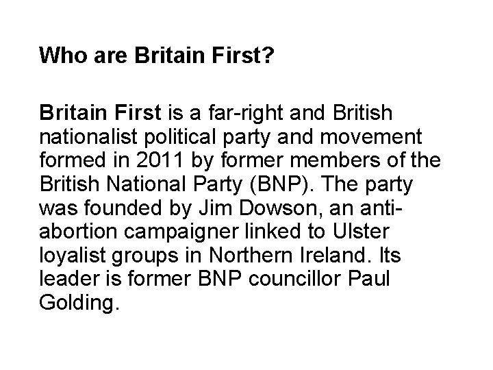 Who are Britain First? Britain First is a far-right and British nationalist political party