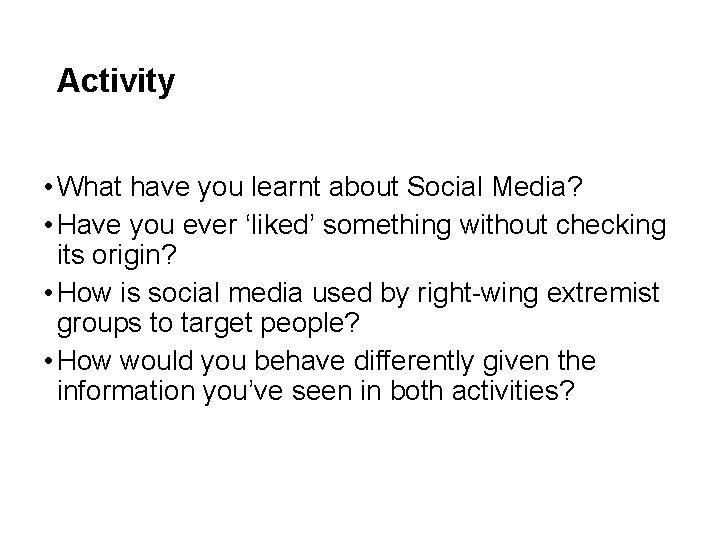 Activity • What have you learnt about Social Media? • Have you ever ‘liked’