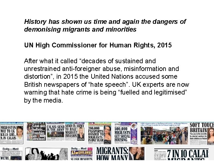 History has shown us time and again the dangers of demonising migrants and minorities