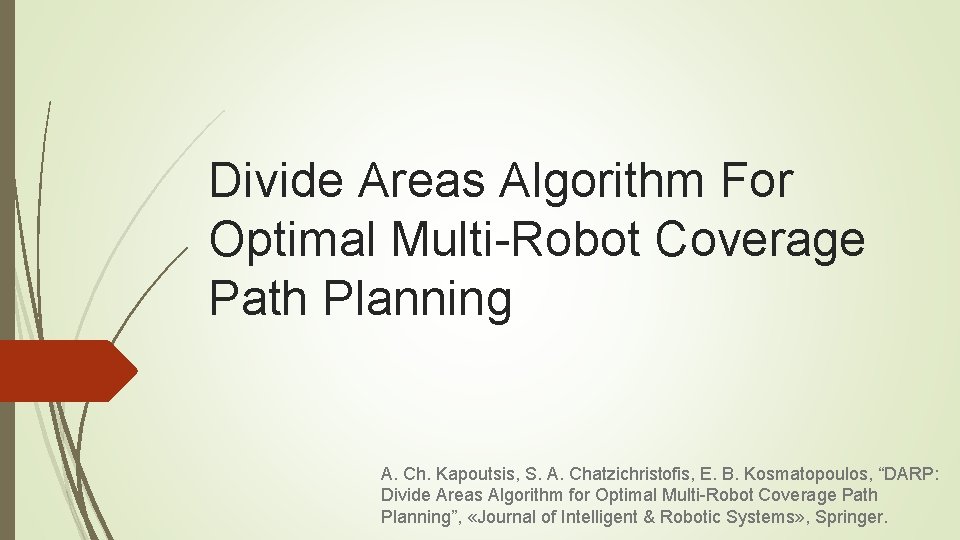 Divide Areas Algorithm For Optimal Multi-Robot Coverage Path Planning A. Ch. Kapoutsis, S. A.