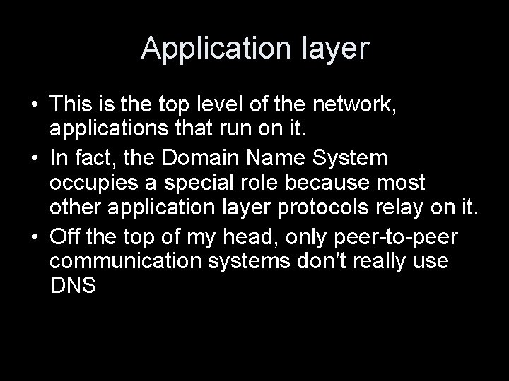 Application layer • This is the top level of the network, applications that run