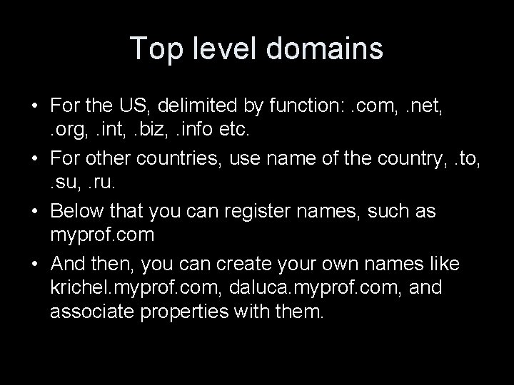 Top level domains • For the US, delimited by function: . com, . net,