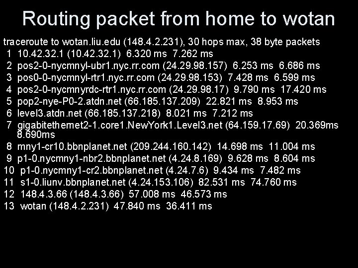 Routing packet from home to wotan traceroute to wotan. liu. edu (148. 4. 2.