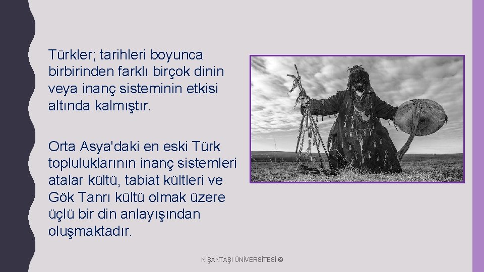 Türkler; tarihleri boyunca birbirinden farklı birçok dinin veya inanç sisteminin etkisi altında kalmıştır. Orta