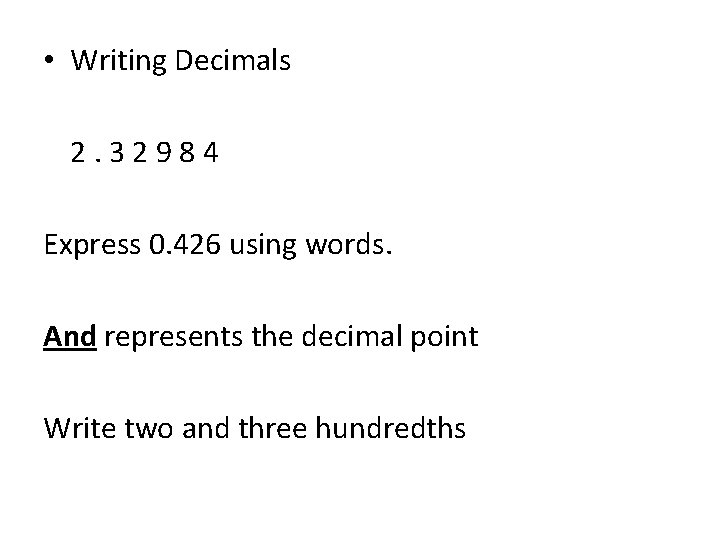  • Writing Decimals 2. 32984 Express 0. 426 using words. And represents the