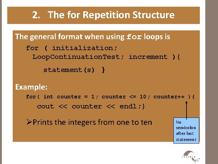 2. The for Repetition Structure The general format when using for loops is for