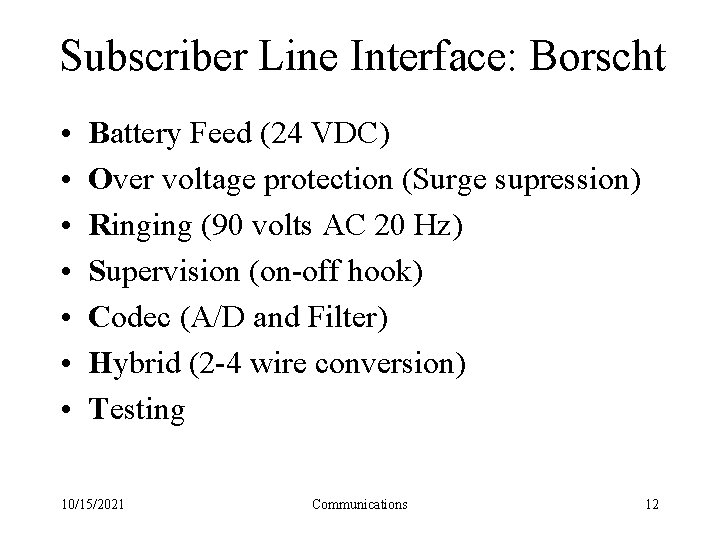 Subscriber Line Interface: Borscht • • Battery Feed (24 VDC) Over voltage protection (Surge