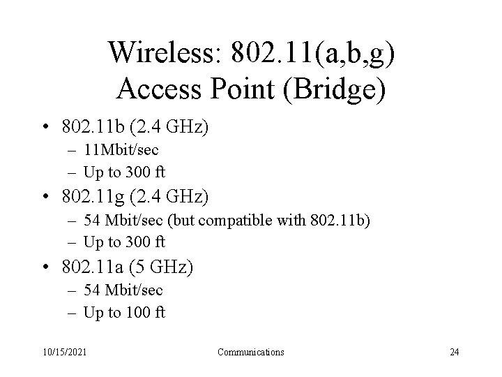 Wireless: 802. 11(a, b, g) Access Point (Bridge) • 802. 11 b (2. 4