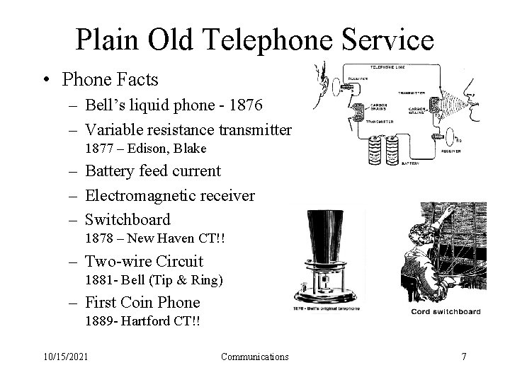 Plain Old Telephone Service • Phone Facts – Bell’s liquid phone - 1876 –