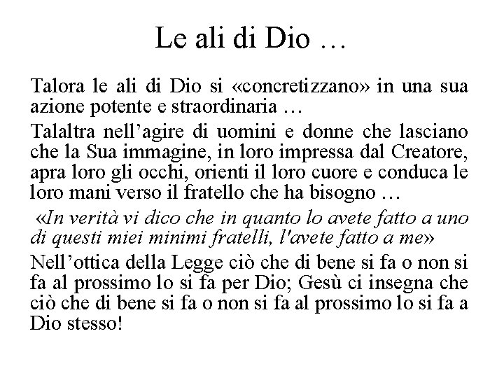 Le ali di Dio … Talora le ali di Dio si «concretizzano» in una