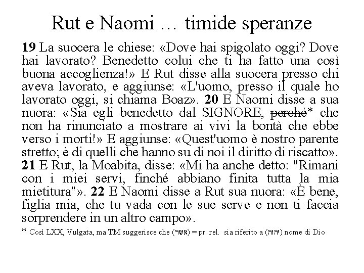 Rut e Naomi … timide speranze 19 La suocera le chiese: «Dove hai spigolato