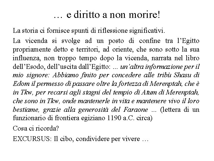 … e diritto a non morire! La storia ci fornisce spunti di riflessione significativi.