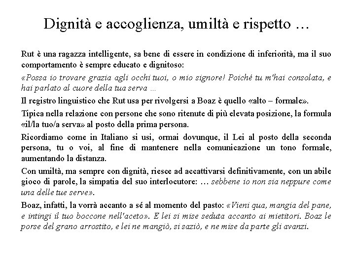 Dignità e accoglienza, umiltà e rispetto … Rut è una ragazza intelligente, sa bene