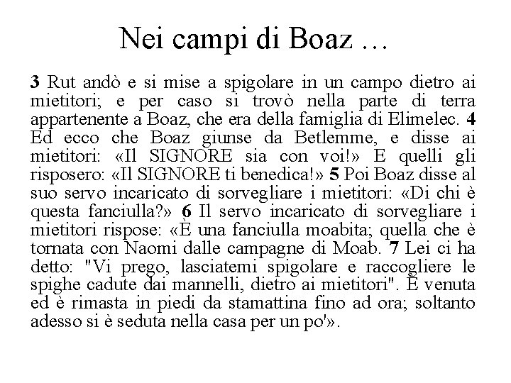 Nei campi di Boaz … 3 Rut andò e si mise a spigolare in