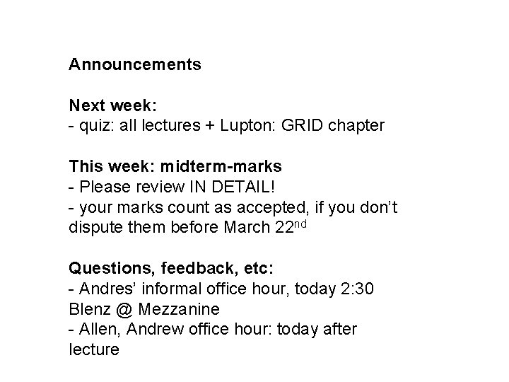 Announcements Next week: - quiz: all lectures + Lupton: GRID chapter This week: midterm-marks