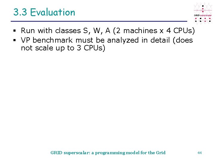 3. 3 Evaluation § Run with classes S, W, A (2 machines x 4