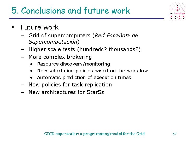 5. Conclusions and future work § Future work – Grid of supercomputers (Red Española