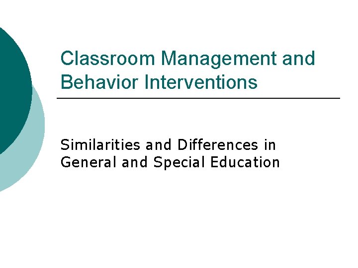 Classroom Management and Behavior Interventions Similarities and Differences in General and Special Education 