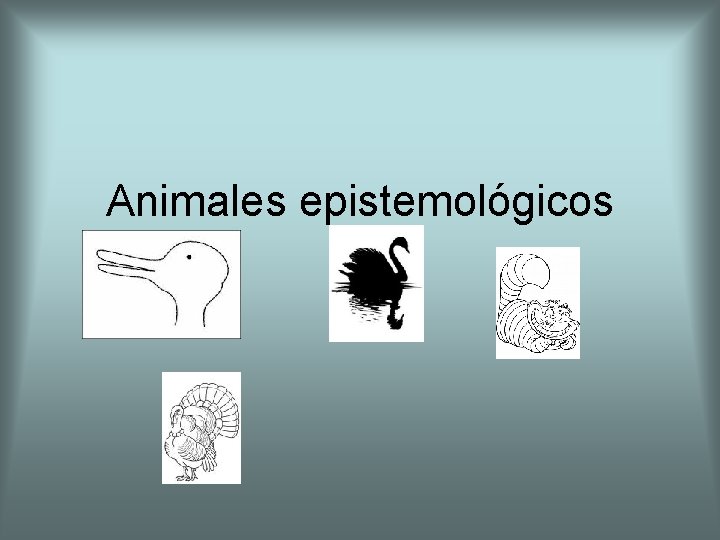 Animales epistemológicos 