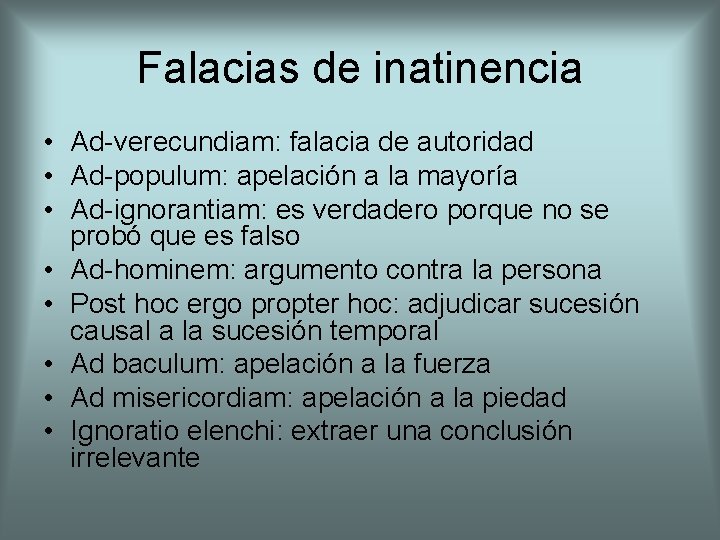 Falacias de inatinencia • Ad-verecundiam: falacia de autoridad • Ad-populum: apelación a la mayoría