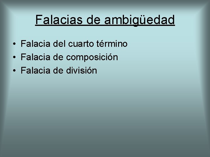 Falacias de ambigüedad • Falacia del cuarto término • Falacia de composición • Falacia