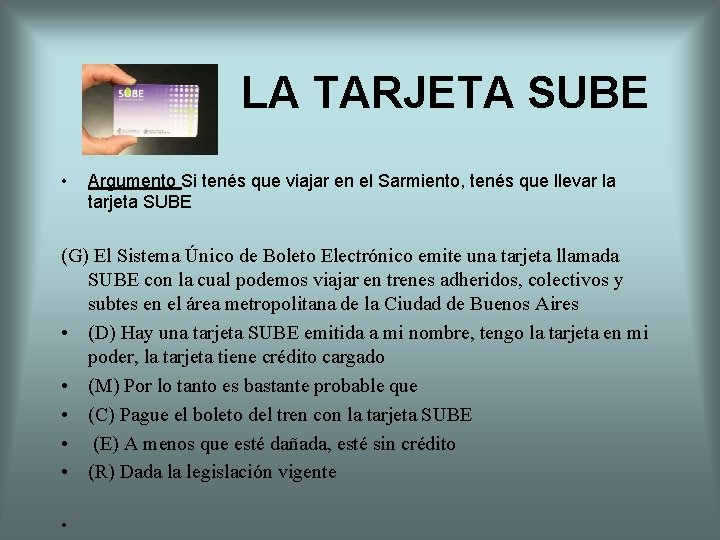 LA TARJETA SUBE • Argumento Si tenés que viajar en el Sarmiento, tenés que