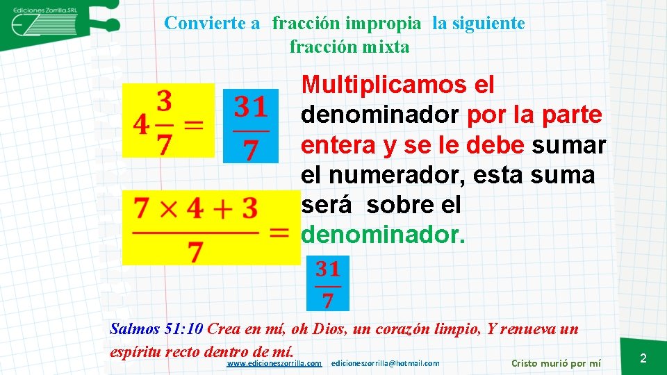 Convierte a fracción impropia la siguiente fracción mixta Multiplicamos el denominador por la parte