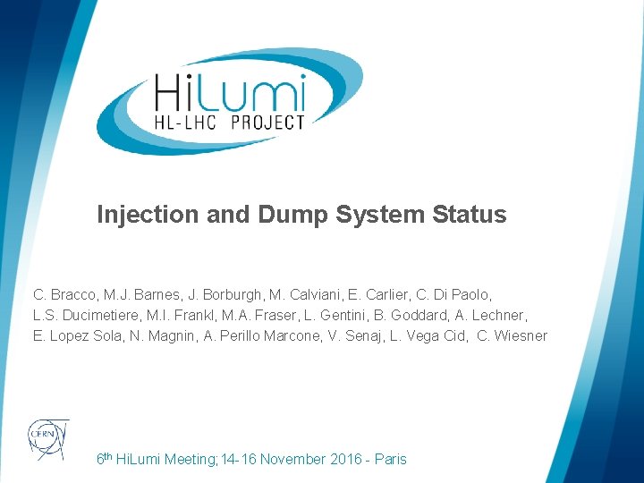 Injection and Dump System Status C. Bracco, M. J. Barnes, J. Borburgh, M. Calviani,
