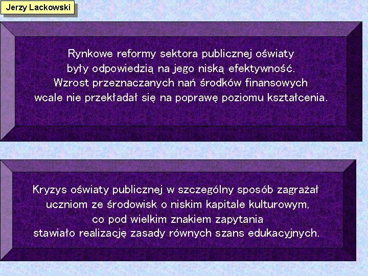 Jerzy Lackowski Rynkowe reformy sektora publicznej oświaty były odpowiedzią na jego niską efektywność. Wzrost