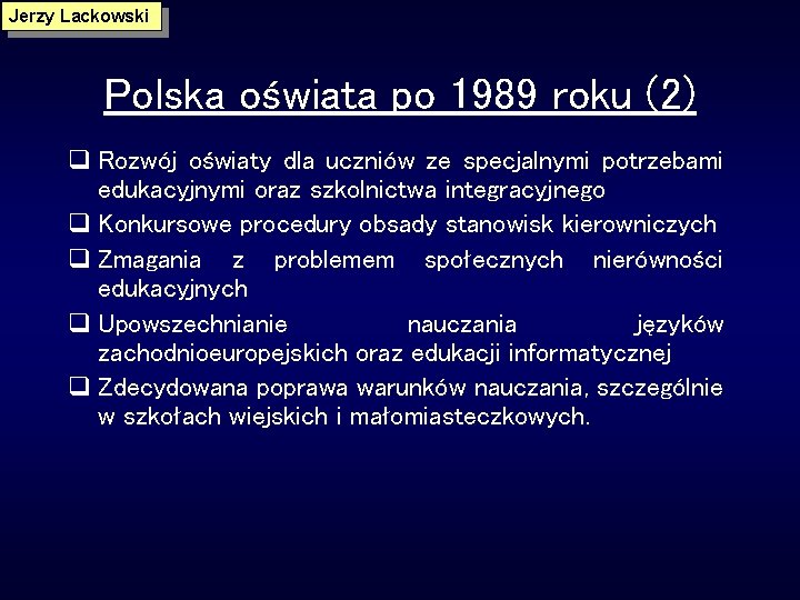 Jerzy Lackowski Polska oświata po 1989 roku (2) q Rozwój oświaty dla uczniów ze